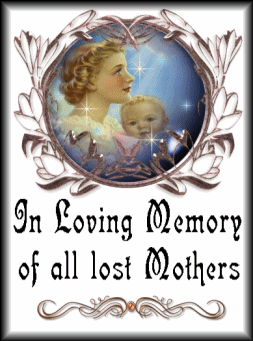 In Loving Memory of all Lost Mothers